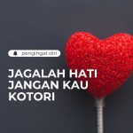 Jaga Akal dan Jaga Hati, Agar Lisan Terjaga